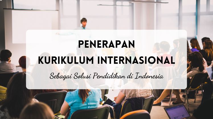 Penerapan Kurikulum Internasional Sebagai Solusi Pendidikan Di ...